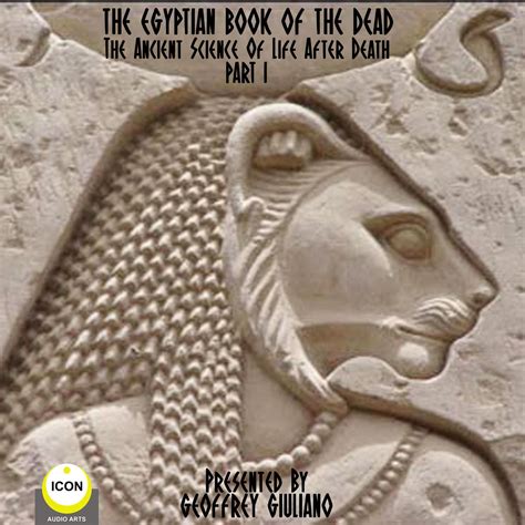 the egyptian book of the dead the ancient science of life after death