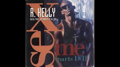 R Kelly Sex Me Part 1 And 2 Youtube