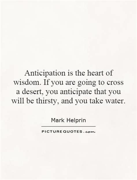 anticipation is the heart of wisdom if you are going to cross a picture quotes