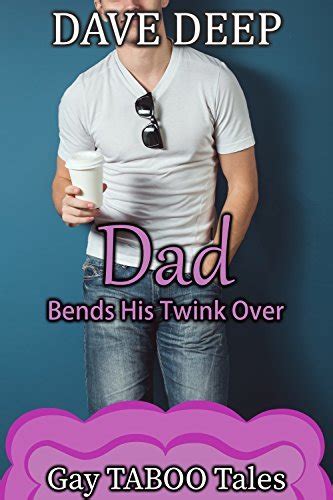Dad Bends His Twink Over Gay Taboo Tales By Dave Deep Goodreads