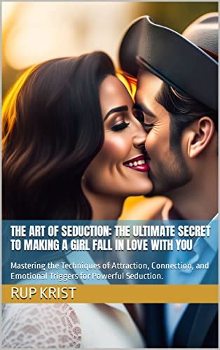 the art of seduction the ultimate secret to making a girl fall in love