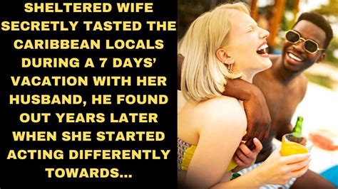 Sheltered Wife Secretly Tasted The Caribbean Locals During A 7 Days