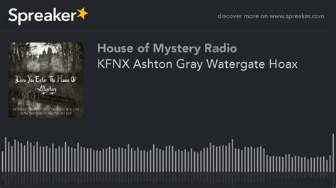 kfnx ashton gray watergate hoax youtube