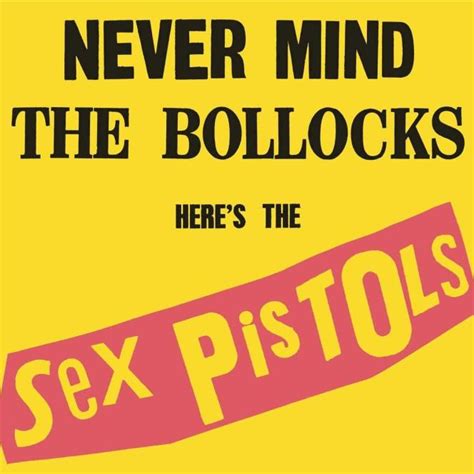 never mind the bollocks des sex pistols l album qui m a fait