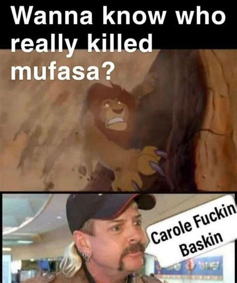 Wanna Know Who Really Killed Mufasa Carole Baskin Meme Shut Up And