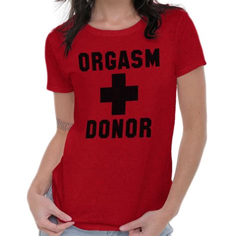 orgasm donor funny joke offensive humor t graphic t shirts for women