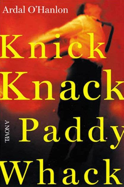 knick knack paddy whack a novel by ardal o hanlon nook book ebook barnes and noble®