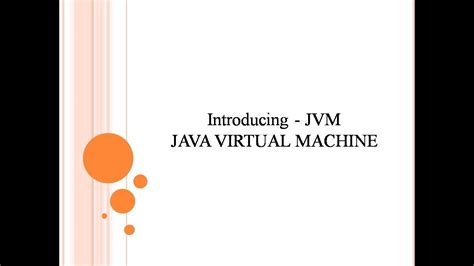 Introducing Jvm Java Virtual Machine And Architecture Youtube