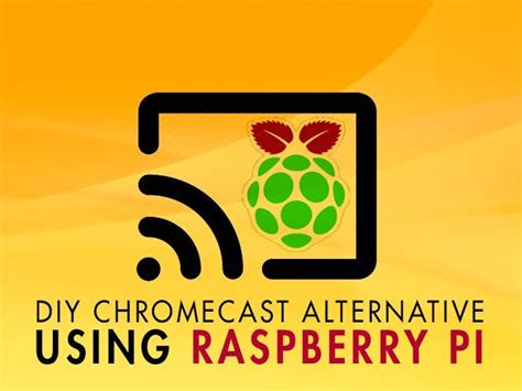 diy chromecast alternative  raspberry pi hacksterio