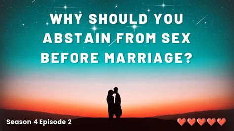 s4 episode 2 why should you abstain from sex before marriage youtube