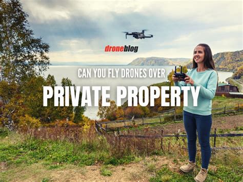 fly drones  private property droneblog