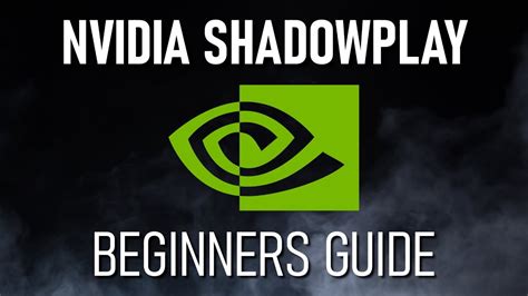 nvidia shadowplay beginners guide youtube