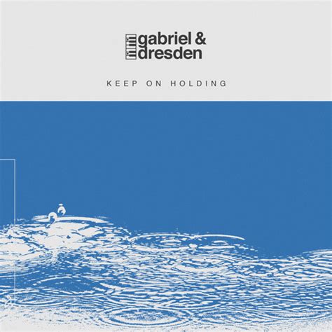 keep on holding by gabriel and dresden feat jan burton releases