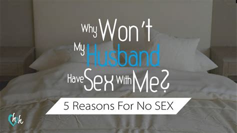 Why Won T My Husband Have Sex With Me 4 Reasons Your Husband
