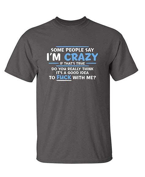 People Crazy Novelty Offensive Adult Humor Sarcastic Funny T Shirt 7906