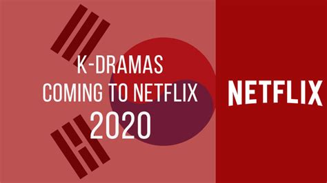k dramas coming to netflix in 2020 what s on netflix