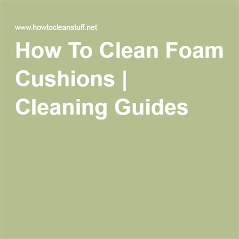 clean foam cushions cleaning guides foam cushions cleaning