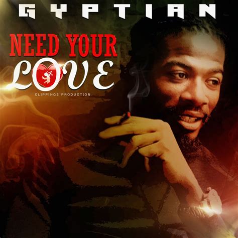 Need Your Love Song And Lyrics By Gyptian Spotify