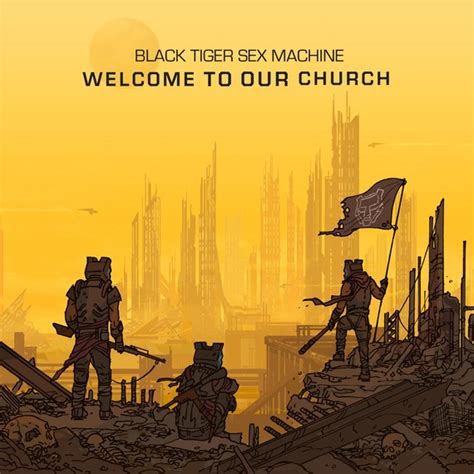 Review Black Tiger Sex Machine Welcome To Our Church