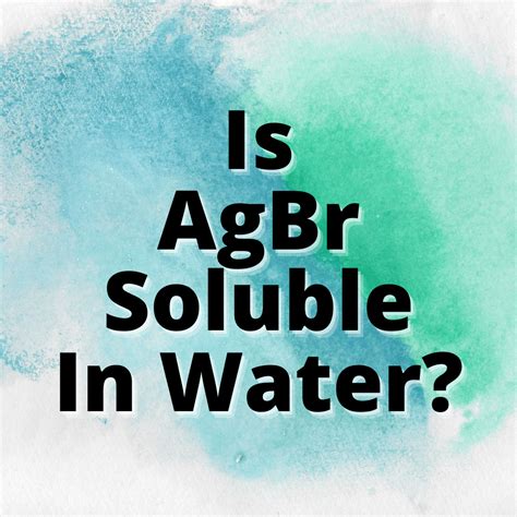 agbr soluble  water silver bromide  dirt