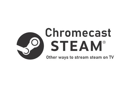 chromecast steam games  tv chromecast apps tips