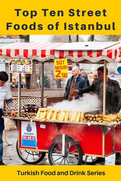 The Top Ten Street Foods Of Istanbul Street Food Istanbul Turkish