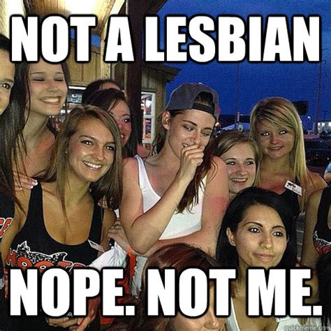 Not A Lesbian Nope Not Me Kristen Stewart Quickmeme