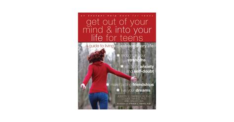 get out of your mind and into your life for teens a guide to living an extraordinary life a