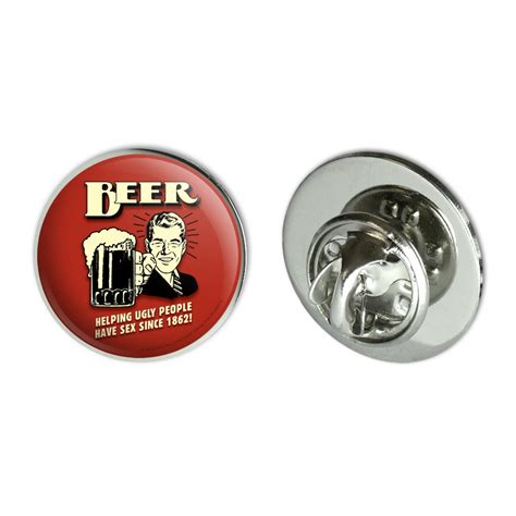 Beer Helping Ugly People Have Sex 0 75 Lapel Pin Tie Tack