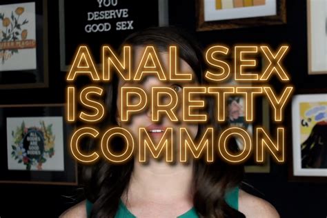 Have Questions About Anal Sex Weve Got Answers