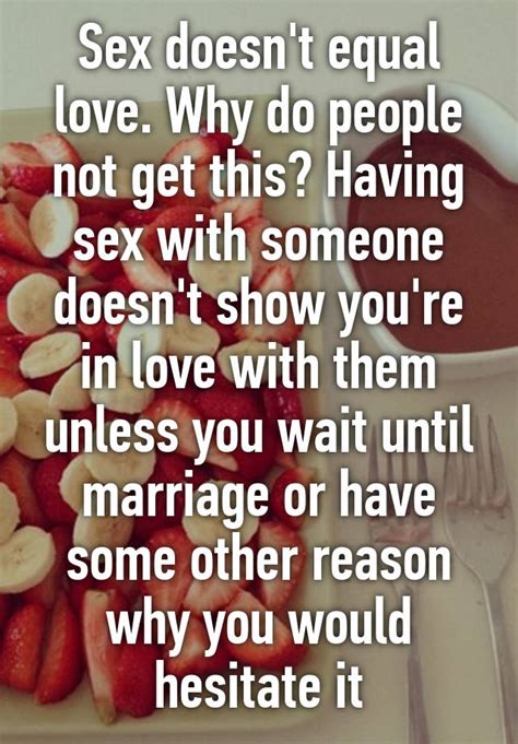 Sex Doesn T Equal Love Why Do People Not Get This Having Sex With