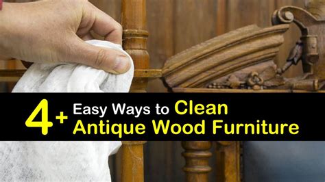 easy ways  clean antique wood furniture