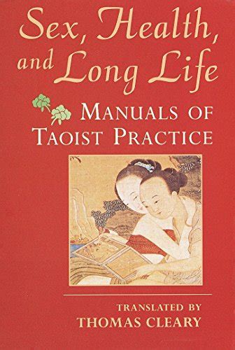 Sex Health And Long Life Manuals Of Taoist Practice Cleary Thomas