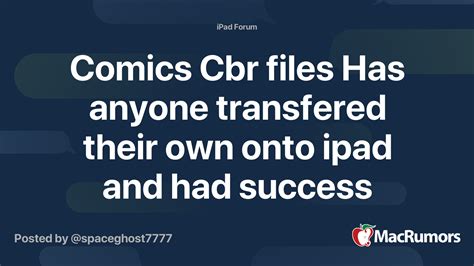 comics cbr files   transfered    ipad   success veiwing macrumors