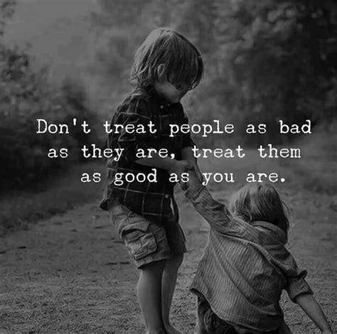 image dont treat people  bad    treat   good