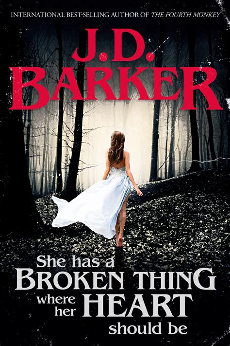 she has a broken thing where her heart should be by j d barker kat