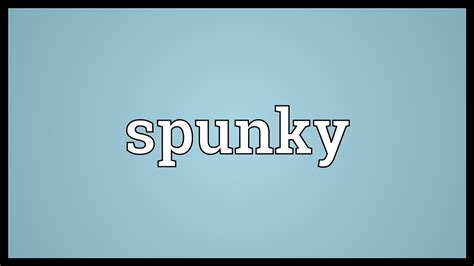 Spunky Meaning Youtube