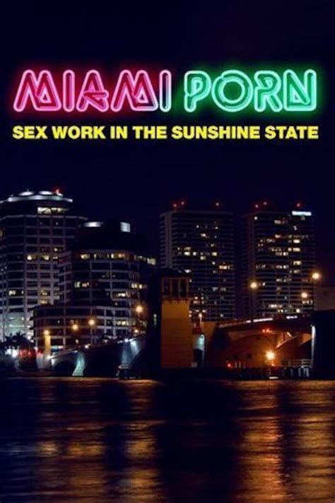 miami porn sex work in the sunshine state tv 2015 filmaffinity