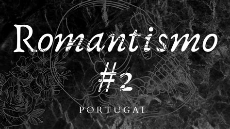 romantismo  portugal youtube