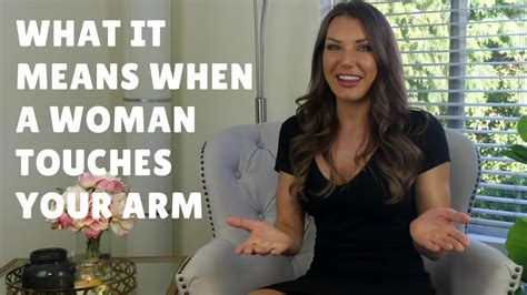What It Means When A Woman Touches Your Arm The Crucial Details Youtube
