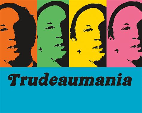 trudeaumania faculty of arts and social sciences