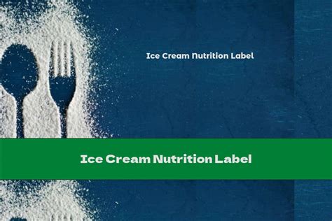 ice cream nutrition label  nutrition