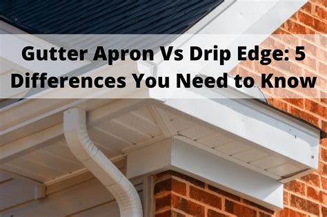 gutter apron  drip edge  differences