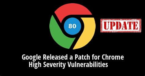 google security update fixed high severity vulnerabilities  chrome