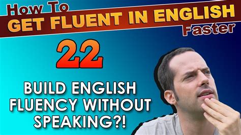 22 English Fluency Without Speaking How To Get Fluent In English