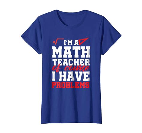 new style i m a math teacher i have problems funny teacher t shirt