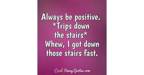 positive trips   stairs whew