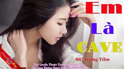 em là cave full truyện ngắn tâm sự đêm khuya cực hay về số phận người con gái làm nghề youtube