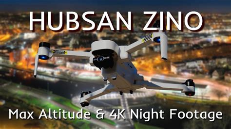 hubsan zino max flight altitude  night  footage youtube