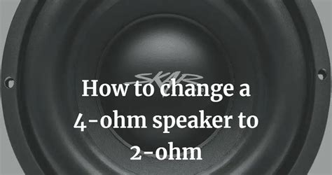 change   ohm speaker   ohm step  step soundapart